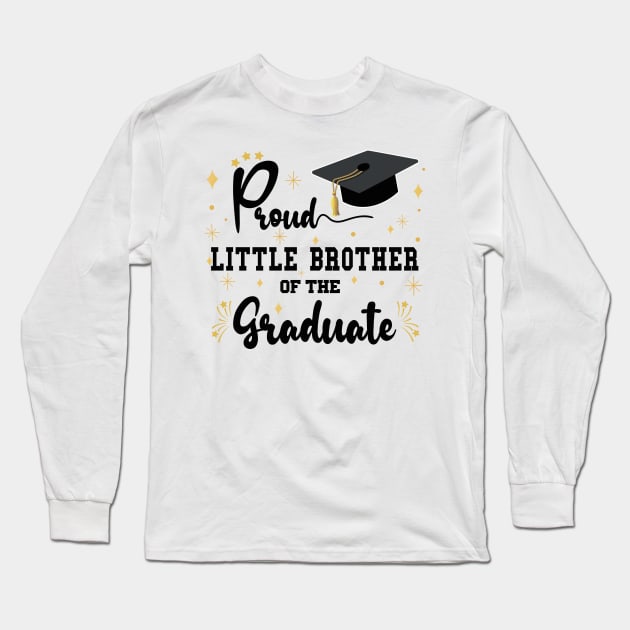 Proud Little Brother Of The Graduate | Bold Black Text Matching Family Graduation Long Sleeve T-Shirt by Estrytee